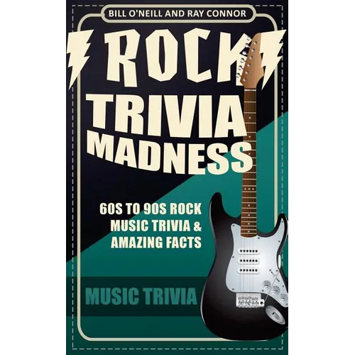 Rock Trivia Madness: 60s to 90s Rock Music Trivia & Amazing Facts - Paperback