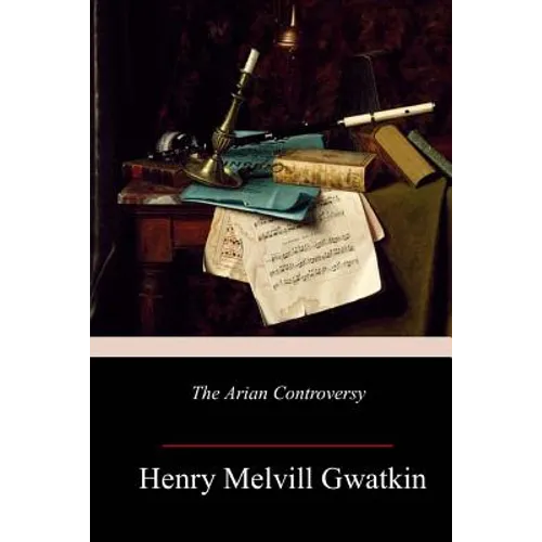 The Arian Controversy - Paperback