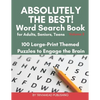 ABSOLUTELY THE BEST! Word Search Book for Adults, Seniors, Teens, Volume 3: 100 Large-Print Themed Puzzles to Engage the Brain! Thousands of Words Jus - Paperback