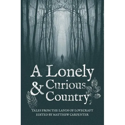 A Lonely and Curious Country: Tales from the Lands of Lovecraft - Paperback