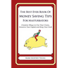 The Best Ever Book of Money Saving Tips for Masturbators: Creative Ways to Cut Your Costs, Conserve Your Capital And Keep Your Cash - Paperback
