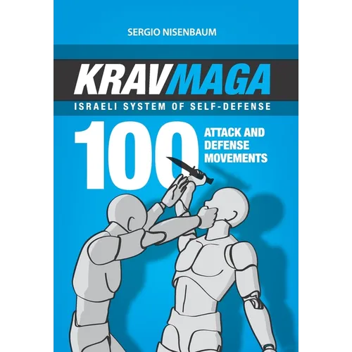Krav Maga - Israeli System of Self-Defense: 100 attack and defense movements. - Paperback