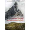 Covenant Theology and Justification by Faith - Paperback
