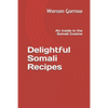 Delightful Somali Recipes: An inside in the Somali Cuisine - Paperback