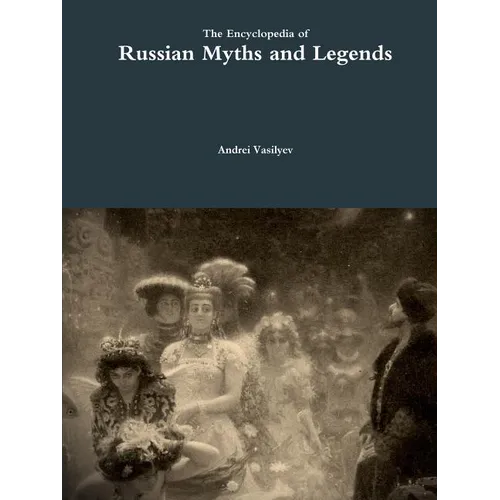 The Encyclopedia of Russian Myths and Legends - Paperback