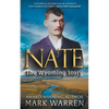 Nate the Wyoming Story: A Historical Fiction Novel - Paperback
