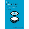 On Purpose: How We Create the Meaning of Life - Hardcover