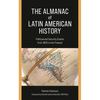 The Almanac of Latin American History: Political and Security Events from 1800 to the Present - Paperback