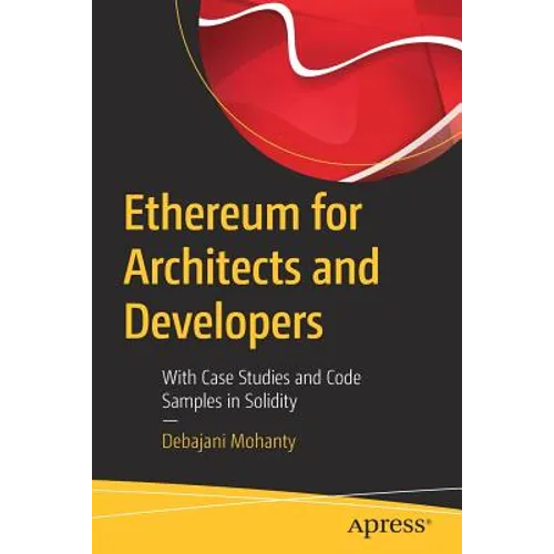 Ethereum for Architects and Developers: With Case Studies and Code Samples in Solidity - Paperback