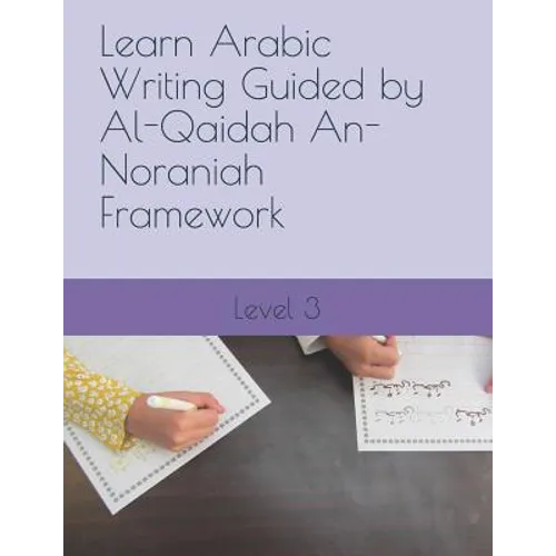 Learn Arabic Writing Guided by Al-Qaidah An-Noraniah Framework: Level 3 - Paperback