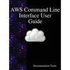 AWS Command Line Interface User Guide - Hardcover