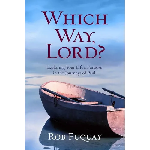 Which Way, Lord?: Exploring Your Life's Purpose in the Journeys of Paul - Paperback