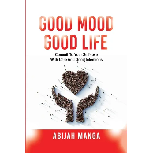 Good Mood, Good Life: Commit to your Self-Love with Care and Good Intentions - Paperback