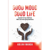 Good Mood, Good Life: Commit to your Self-Love with Care and Good Intentions - Paperback