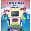 Little Man Goes to Surgery - Hardcover