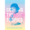 Cooling the Tropics: Ice, Indigeneity, and Hawaiian Refreshment - Hardcover