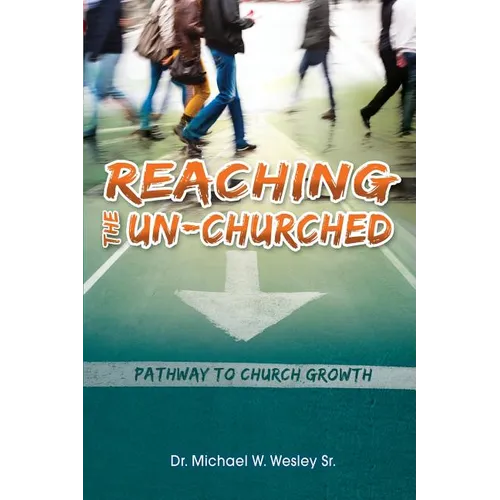 Reaching the Un-Churched: Pathway to Church Growth - Paperback