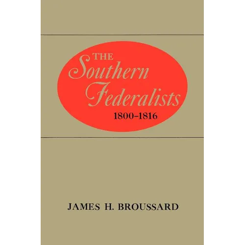 The Southern Federalists, 1800-1816 - Paperback