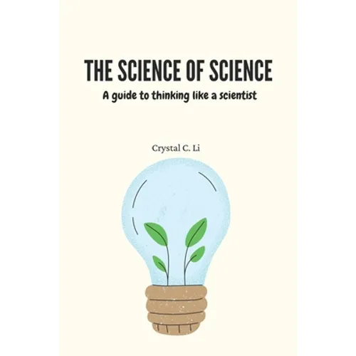 The Science of Science: A guide to thinking like a scientist - Paperback
