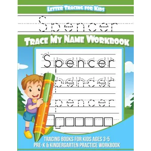 Spencer Letter Tracing for Kids Trace my Name Workbook: Tracing Books for Kids ages 3 - 5 Pre-K & Kindergarten Practice Workbook - Paperback