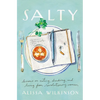 Salty: Lessons on Eating, Drinking, and Living from Revolutionary Women - Hardcover