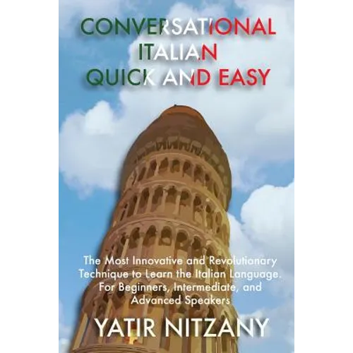Conversational Italian Quick and Easy: The Most Innovative Technique to Master the Italian Language - Paperback