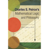 Charles S. Peirce's Mathematical Logic and Philosophy - Paperback