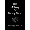 The Making of Tubby Dash - Paperback