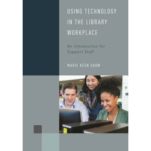 Using Technology in the Library Workplace: An Introduction for Support Staff - Paperback