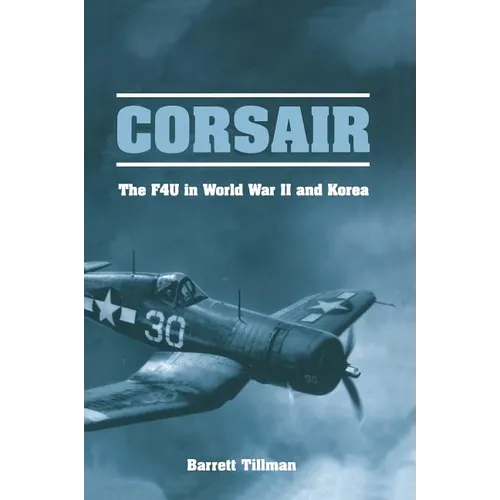Corsair: The F4U in World War II and Korea - Paperback