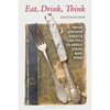 Eat, Drink, Think: What Ancient Greece Can Tell Us about Food and Wine - Paperback