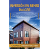 Inversión en bienes raíces: La guía definitiva para principiantes sobre cómo vender casas vender propiedades al por mayor y crear flujos de ingresos p - Hardcover