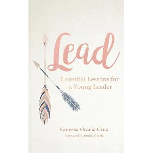 Lead: Essential Lessons for a Young Leader - Paperback