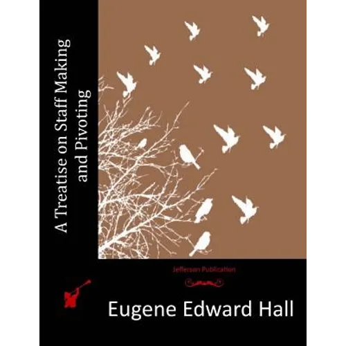 A Treatise on Staff Making and Pivoting - Paperback
