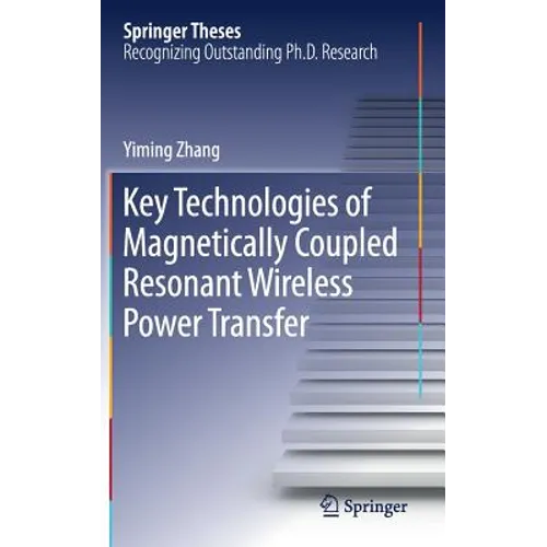 Key Technologies of Magnetically-Coupled Resonant Wireless Power Transfer - Hardcover