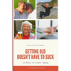 Getting Old Doesn't Have to Suck: 50 Ways to Find Your Purpose and How to Enjoy Aging - Paperback