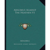 Arnobius Against The Heathen V1 - Paperback