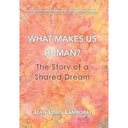 What Makes Us Human?: The Story of a Shared Dream - Hardcover