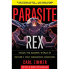 Parasite Rex: Inside the Bizarre World of Nature's Most Dangerous Creatures - Paperback
