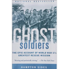 Ghost Soldiers: The Forgotten Epic Storyof World War II's Most Dramatic Mission - Hardcover