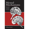 Mental Mechanisms: Philosophical Perspectives on Cognitive Neuroscience - Paperback