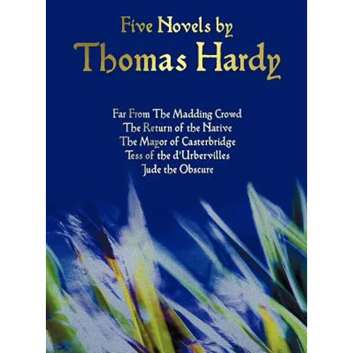 Five Novels by Thomas Hardy - Far from the Madding Crowd, the Return of the Native, the Mayor of Casterbridge, Tess of the D'Urbervilles, Jude the Obs - Hardcover