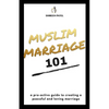 Muslim Marriage 101: A pro-active guide to creating a peaceful and loving marriage. - Paperback