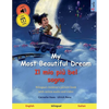 My Most Beautiful Dream - Il mio più bel sogno (English - Italian): Bilingual children's picture book with online audio and video - Paperback