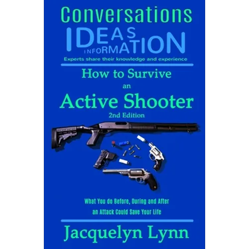 How to Survive an Active Shooter: What You do Before, During and After an Attack Could Save Your Life - Paperback