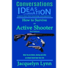 How to Survive an Active Shooter: What You do Before, During and After an Attack Could Save Your Life - Paperback