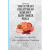 The Ultimate Collection of Dash Diet Slow Cooker Meals: Every Day is a New Day with this Innovative Cookbook - Paperback