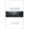 Shepherd Leadership: Wisdom for Leaders from Psalm 23 - Hardcover