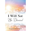 I Will Not Be Denied - Paperback