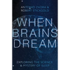 When Brains Dream: Exploring the Science and Mystery of Sleep - Hardcover